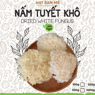  NẤM TUYẾT NHĨ CAO CẤP HÀNG TRẮNG ĐẸP - HẠT BAN MÊ FOOD 