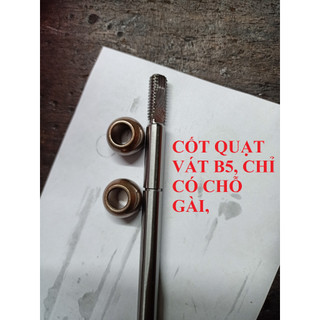 BỘ TRỤC BẠC QUẠT, CỐT QUẠT B4, B5