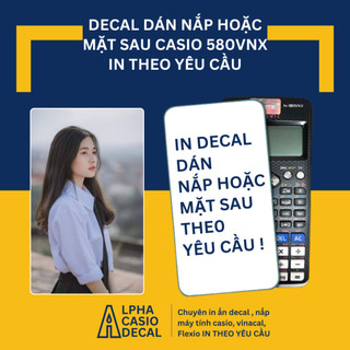  Decal Skin In theo yêu cầu dán Nắp Mặt Lưng máy tính casio 580vnx 570vnplus 880 BTG màu in công nghệ Nhật Bản AlphaCasio 