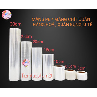  MÀNG PE QUẤN HÀNG HOÁ 5cm 6.6cm 10cm 15cm  20cm  25cm  30cm CHỐNG BỤI Ủ BỤNG  Ủ TÊ 