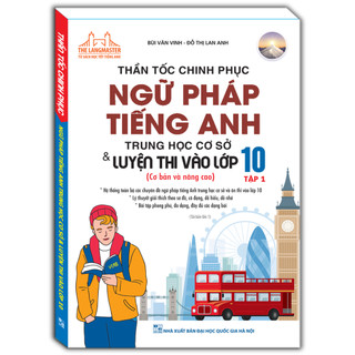 Sách - Thần tốc chinh phục ngữ pháp tiếng anh trung học cơ sở và luyện thi vào lớp 10 tập 1 (cơ bản và nâng cao)