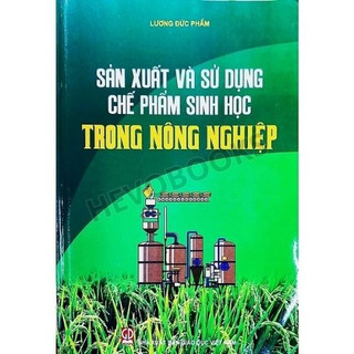 Sách - sản xuất và sử dụng các chế phẩm sinh học dùng trong nông nghiệp