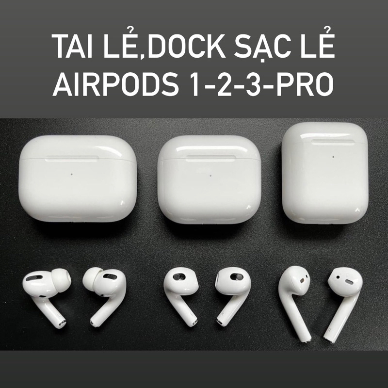 Tai lẻ,dock lẻ @irpods 1/2/3   -  Pro1/2 chính hãng
