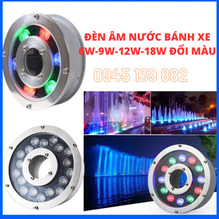 Đèn led âm nước đổi màu dạng bánh xe 6w-9w-12w-18w chiếu sáng đài phun nước, hồ cá, tiểu cảnh..