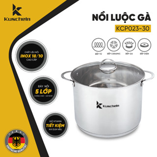 Nồi inox luộc gà bếp từ 5 đáy 15 lít KUSCHELN inox 304 size 30cm tiêu chuẩn Đức chống cháy, giữ nhiệt, chất dinh dưỡng