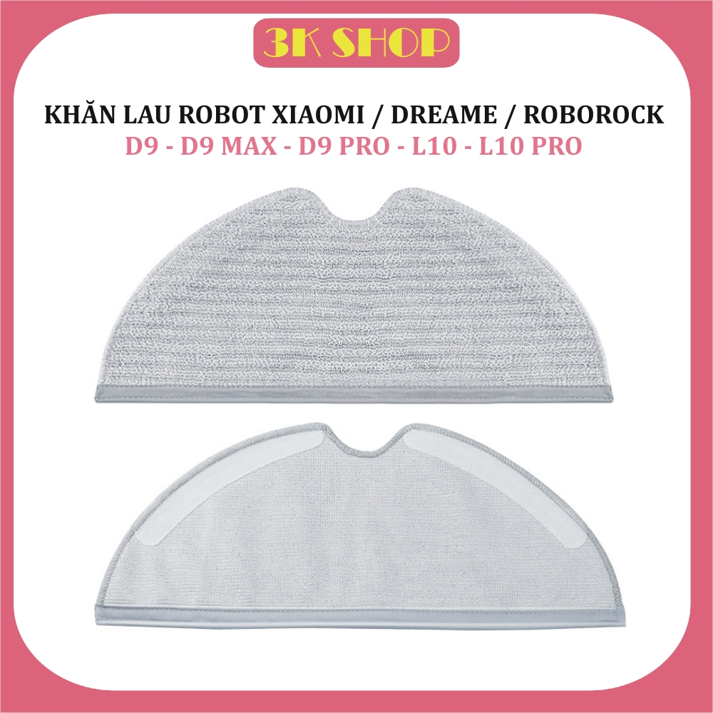 Khăn lau,Giẻ lau Robot Hút bụi lau nhà Xiaomi Dreame D9, D9 Max, D9 Pro, L10, L10 Pro , Phụ kiện rob