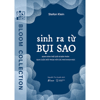 Sách - sinh ra từ bụi sao: định hình thế giới và bản thân qua cuộc đối thoại với các nhà khoa học - azb