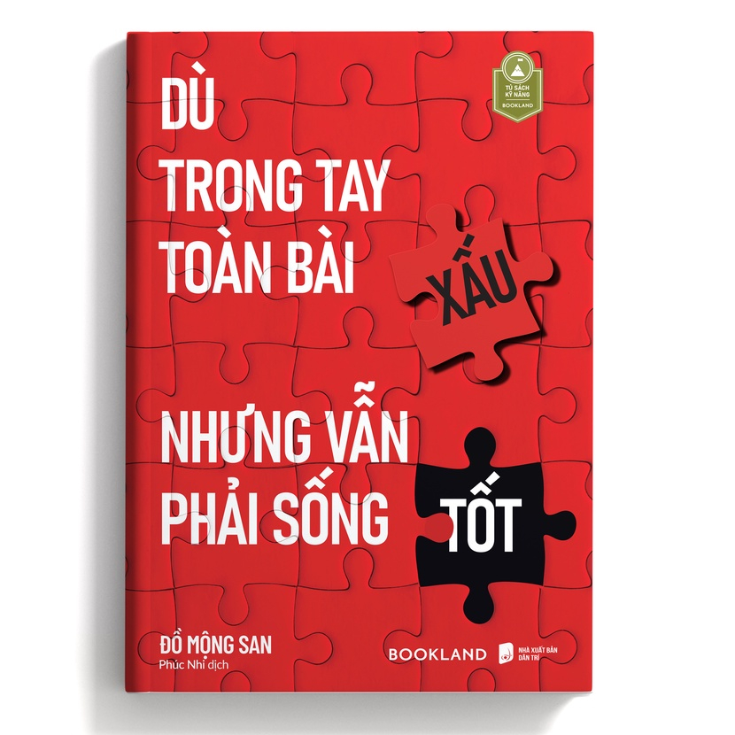 Sách - Dù Trong Tay Toàn Bài Xấu Nhưng Vẫn Phải Sống Tốt - Tác giả Đồ Mộng San