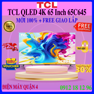 Google tivi qled tcl 4k 65 inch 65c645 - hàng chính hãng