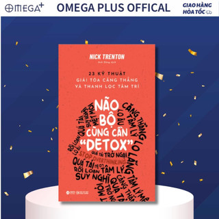 Sách - não bộ cũng cần "detox" : 23 kỹ thuật giải tỏa căng thẳng và thanh lọc tâm trí