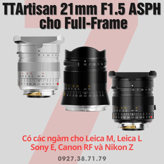 Ống kính TTArtisan 21mm F1.5 Lens góc rộng Full Frame cho Leica M, Leica L, Sony, Canon RF, Nikon Z - Tặng kèm Hood