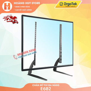 Chân Đế Tivi Để Bàn ErgoTek E602 40 - 43 - 50 - 55 - 65 - 70 Inch - Chân Tivi Đa Năng Đặt Bàn Tương Thích Các Loại Tivi