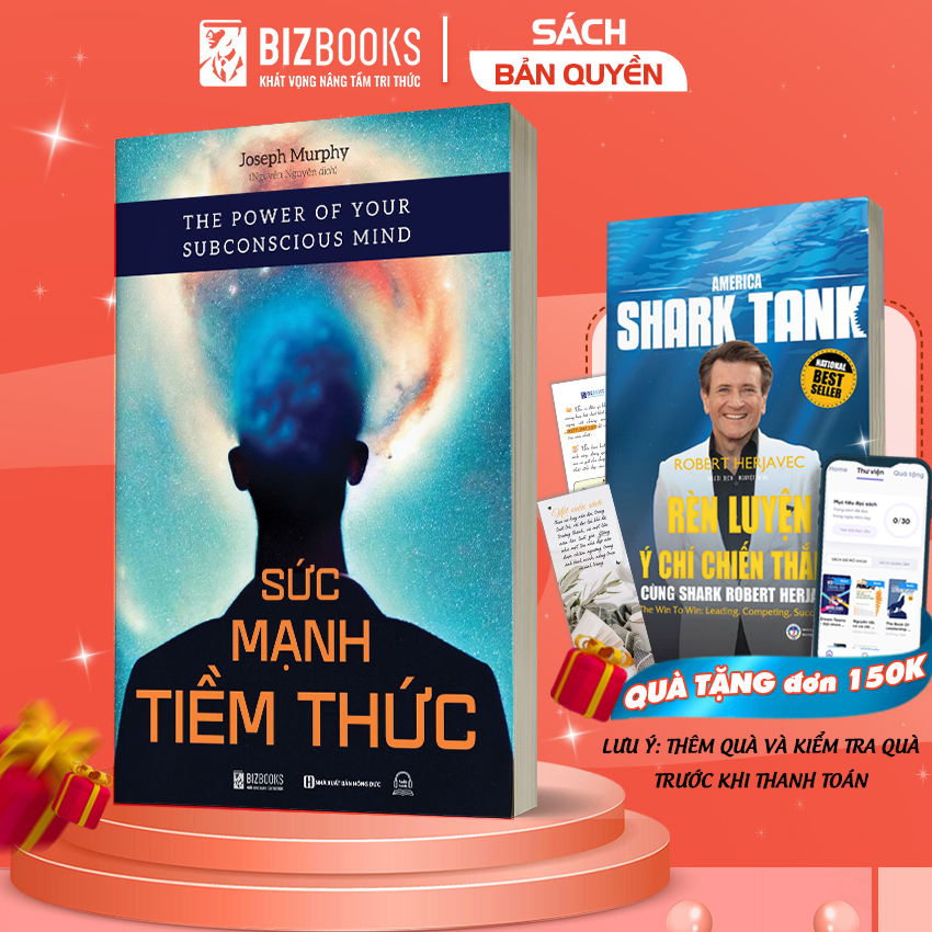 Sách Sức Mạnh Tiềm Thức - Phương Pháp Để Tập Trung Tâm Thức Nhằm Xóa Bỏ Những Rào Cản Tiềm Thức - Bizbooks