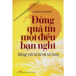 Sách Vanlangbooks - Đừng Quá Tin Mọi Điều Bạn Nghĩ