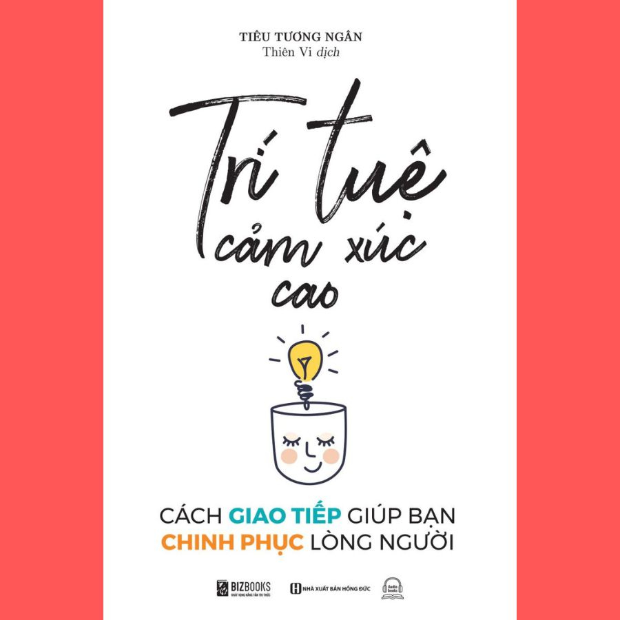 Sách - Trí Tuệ Cảm Xúc Cao: Cách Giao Tiếp Giúp Bạn Chinh Phục Lòng Người - (B)