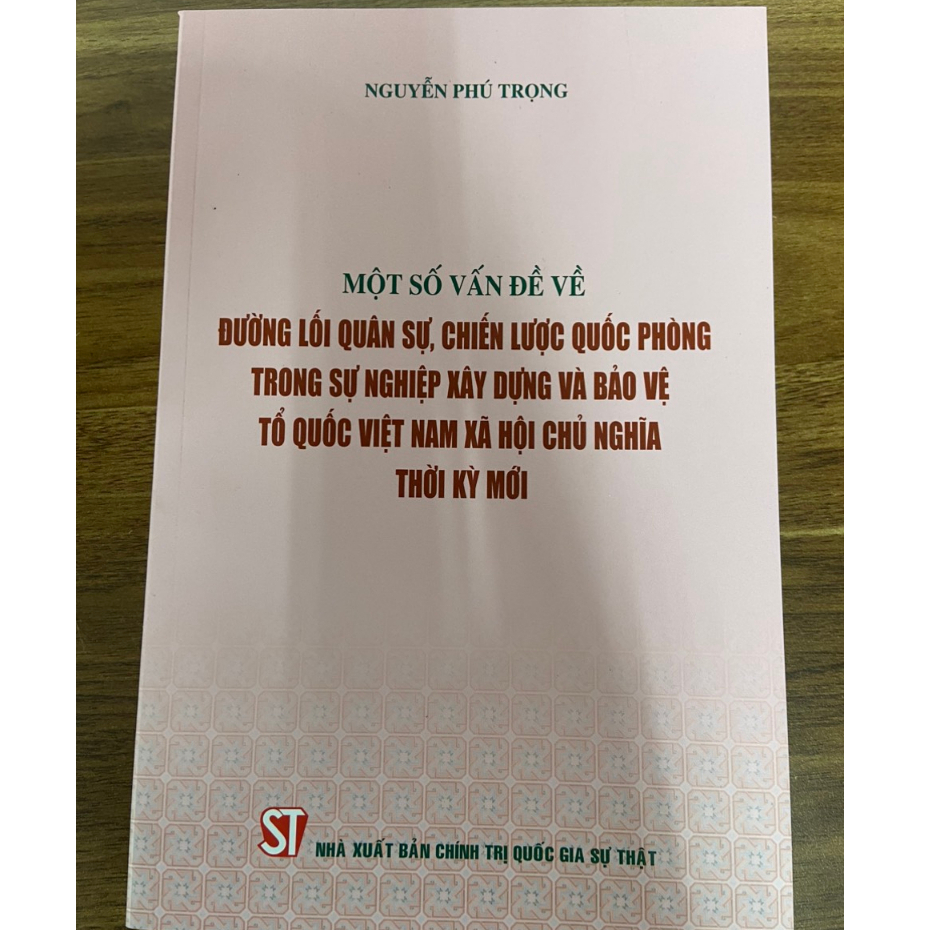 Sách Một Số Vấn Đề Đường Lối Quân Sự Chiến Lược Quốc Phòng Trong Sự Nghiệp Xây Dựng Và Bảo Vệ Tổ Quốc