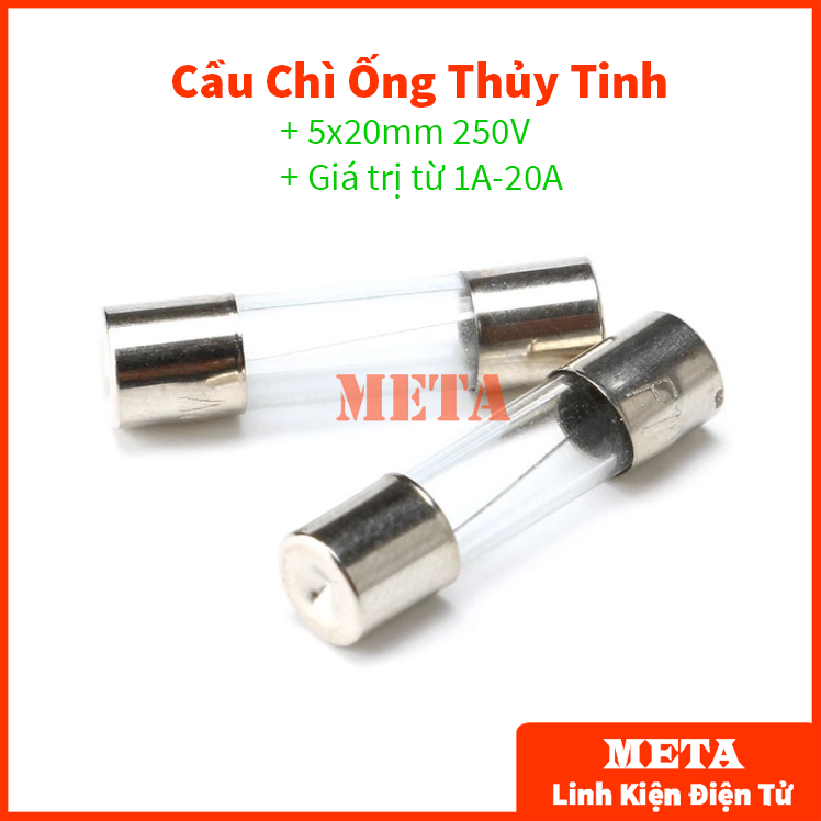 Cầu Chì 5x20mm 250V ống thủy tinh 1A, 2A, 3A, 4A, 5A, 6A, 10A, 15A, 20A, Cầu chì ống 5* 20mm Đủ Loại