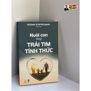 Sách - Nuôi con bằng trái tim tỉnh thức - Susan Stiffelman – Quế Chi dịch - Thiện Tri Thức