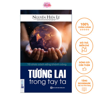 Sách tương lai trong tay ta - tổ chức cách sống thành công