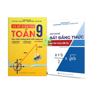 Sách - Combo Bộ đề Kiểm tra Toán 9 - Chuyên đề Bất đẳng thức luyện thi vào lớp 10 THPT (NH)