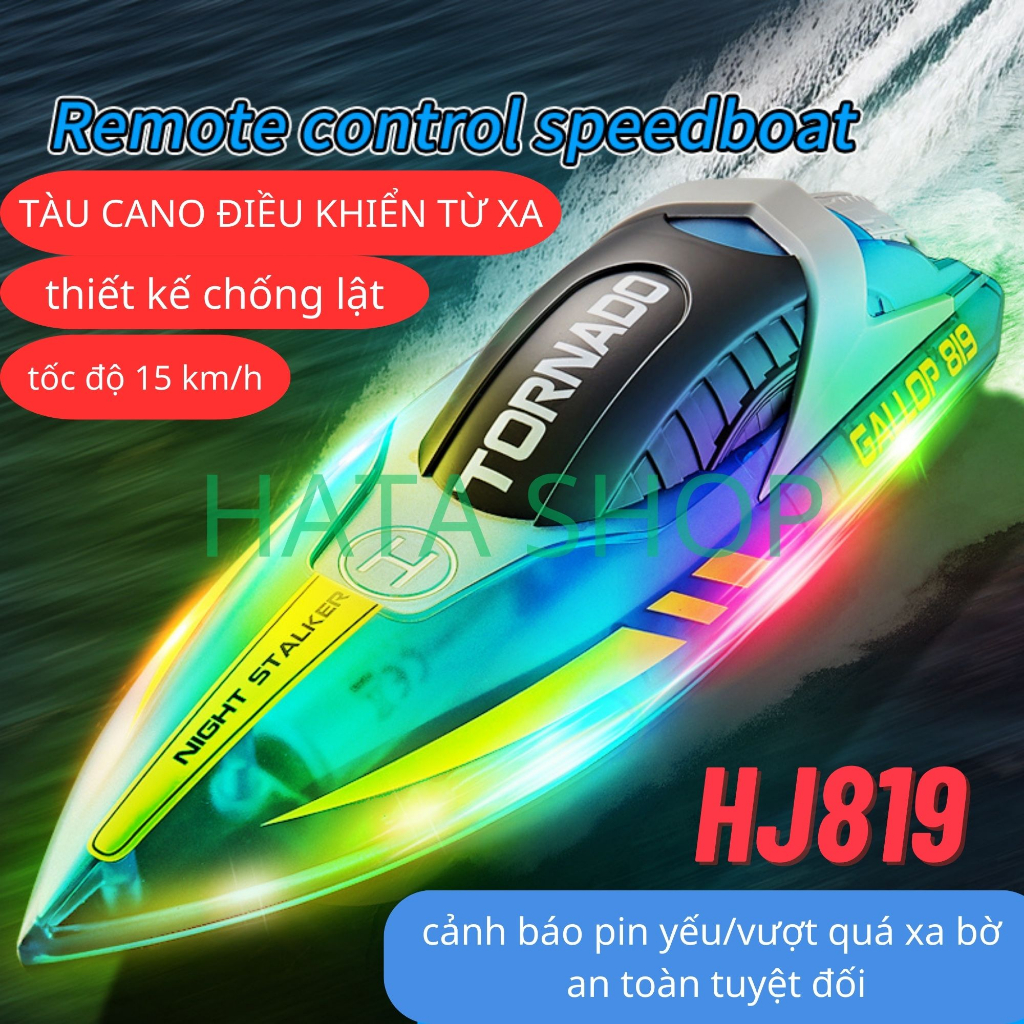 Tàu Cano Điều Khiển Từ Xa HJ819 GALLOP Siêu Tốc Giá Rẻ Chống Lật Siêu Bền Đèn LED Rực Rỡ High-Speed Boat TORNA