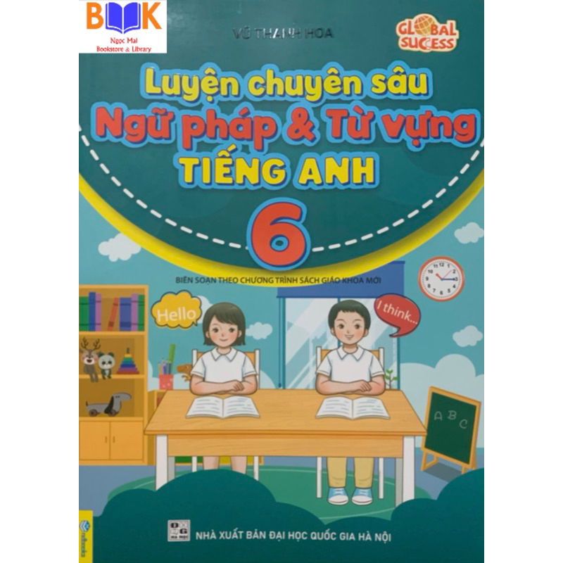 Sách -Luyện chuyên sâu ngữ pháp và từ vựng tiếng anh lớp 6-Global Success