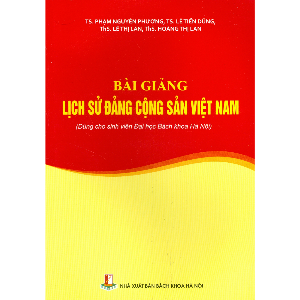 Sách - Bài Giảng Lịch Sử Đảng Cộng Sản Việt Nam (Dùng Cho Sinh Viên Đại Học Bách Khoa Hà Nội)