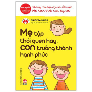 Sách NXB Kim Đồng - Mẹ Tập Thói Quen Hay, Con Trưởng Thành Hạnh Phúc