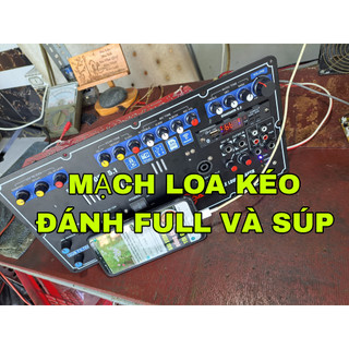 Mạch loa kéo đánh full và súp