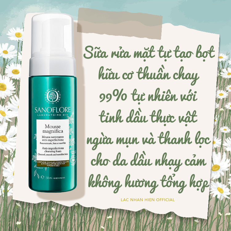 SỮA RỬA MẶT TẠO BỌT SANOFLORE MOUSSE MAGNIFICA CHO DA DẦU MỤN NHẠY CẢM