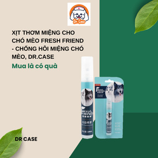 Xịt thơm miệng cho chó mèo Fresh Friend - chống hôi miệng chó mèo, Dr.Case