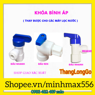 [UY TIN SỐ 1] Van khóa bình áp | Dùng cho tất cả các Máy lọc nước