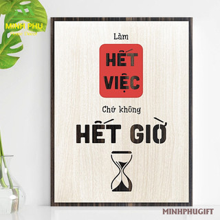 Tranh Slogan truyền động lực bằng Gỗ thiết kế độc nhất MP88 - "Làm hết việc chứ không làm hết giờ'