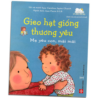 Sách - gieo hạt giống thương yêu - mẹ yêu con, mãi mãi