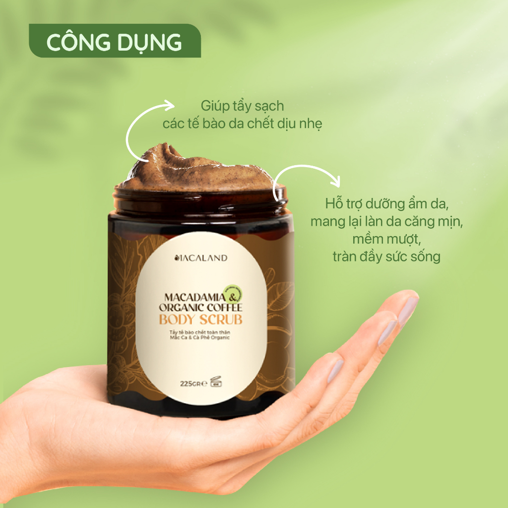 Tẩy Tế Bào Chết Body Scrub Cà Phê Organic-Mắc Ca 225g Macaland Dưỡng Ẩm, Chăm Da Sáng Mịn