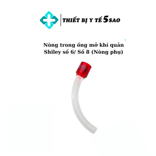 Nòng phụ Shiley nòng trong ống mở khí quản số 6, 8