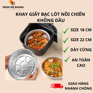 Khay giấy bạc lót nồi chiên không dầu cỡ 18cm  22cm dày cứng tái sử dụng nướng nồi chiên không dầu - shop mẹ Daino