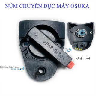 Công tắc máy đục - Núm chuyển khoan đục máy Osuka - TRỤC VÁT