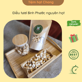 Hạt điều tươi nguyên hạt Bình Phước Tiệm hạt Chang 500g túi zip không chất bảo quản lám sữa hạt làm bánh