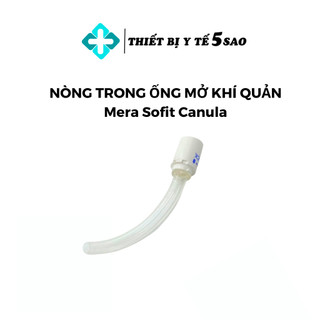 Nòng trong mở khí quản, ống mở khí quản Mera Sofit Canula