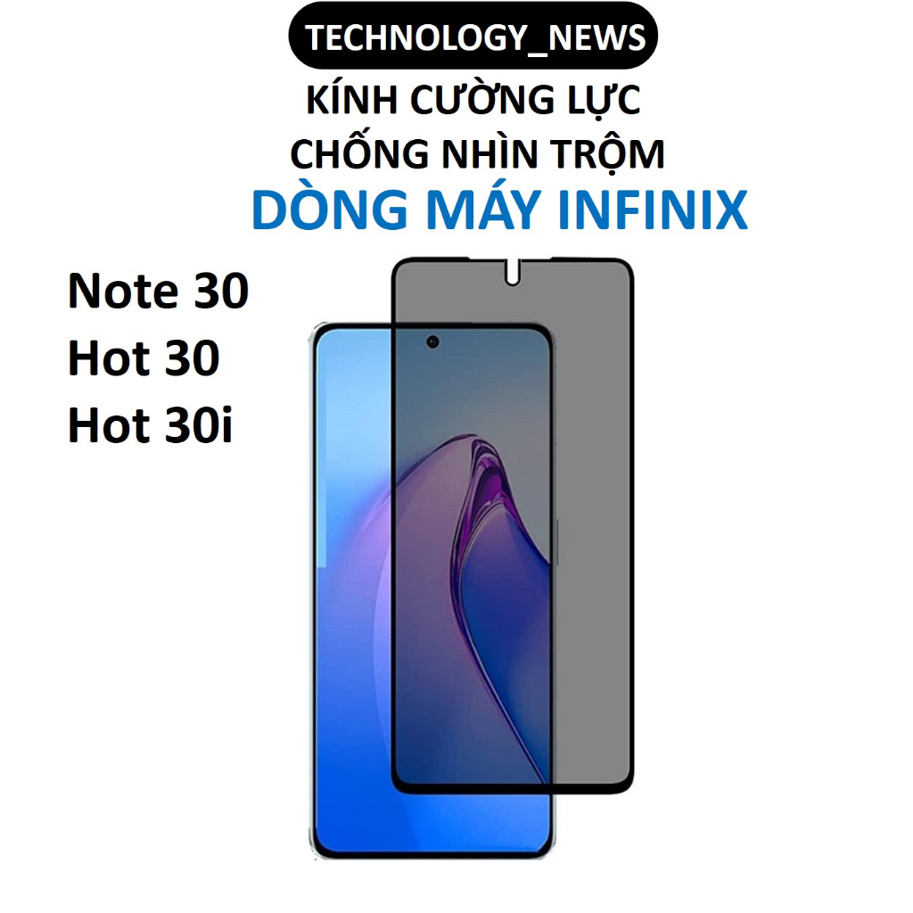 Cường lực chống nhìn trộm Infinix note 30, hot 30, hot 30i, hot 40 pro, hot 40i  full màn phủ nano siêu mượt siêu cứng