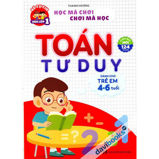 Sách - Toán Tư Duy Dành Cho Trẻ 4-6 Tuổi - Học mà chơi, chơi mà học