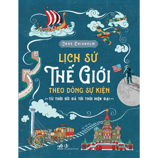 Sách - Lịch sử thế giới theo dòng sự kiện - Từ thời đồ đá tới thời hiện đại