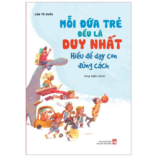 Sách: mỗi đứa trẻ đều là duy nhất - hiểu để dậy con đúng cách