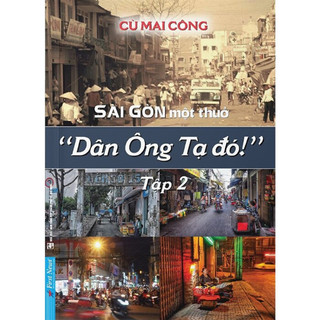 Sách sài gòn một thuở - dân ông tạ đó! tập 2 - hodico