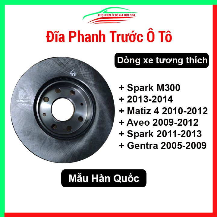 Đĩa phanh trước cho xe Spark M300 2013-2014, Matiz 4 2010-2012, Aveo 2009-2012, Spark 2011-2013, Gentra 2005-2009