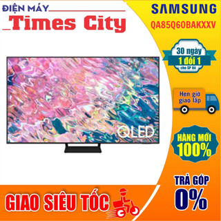 Smart tivi qled samsung 4k 85 inch qa85q60bakxxv