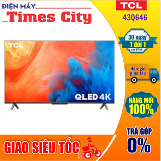 Google tivi qled tcl 4k 43 inch 43q646