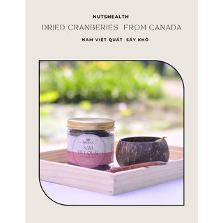 Nam việt quất sấy khô không đường Nutshealth 200g nhập khẩu Canada sấy mọng không đường dẻo thơm vị chua ngọt tự nhiên