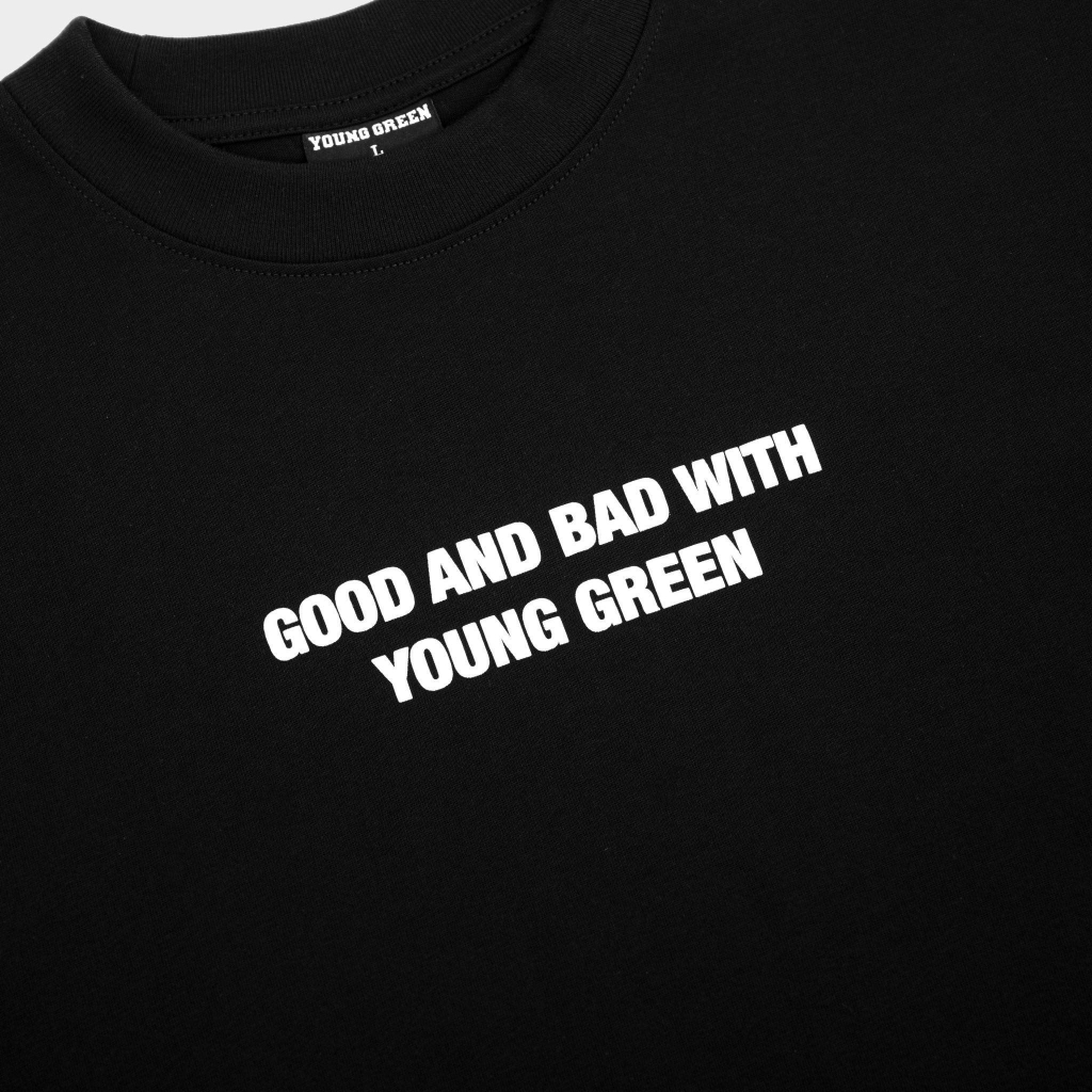GOOD AND BAD WITH YOUNG GREEN T-SHIRT